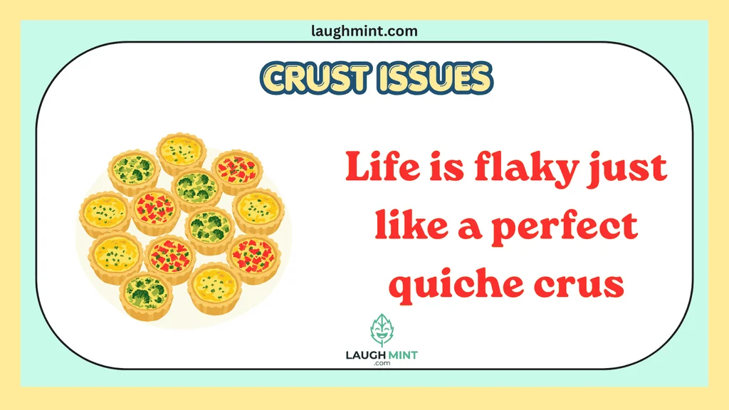 Crust Issues and Flaky Pastry Comedy Lines